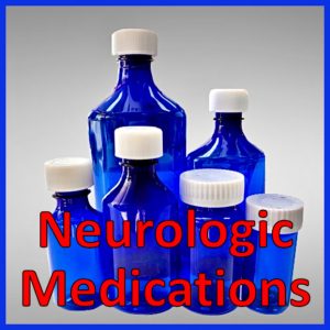*Neurologic Medications
